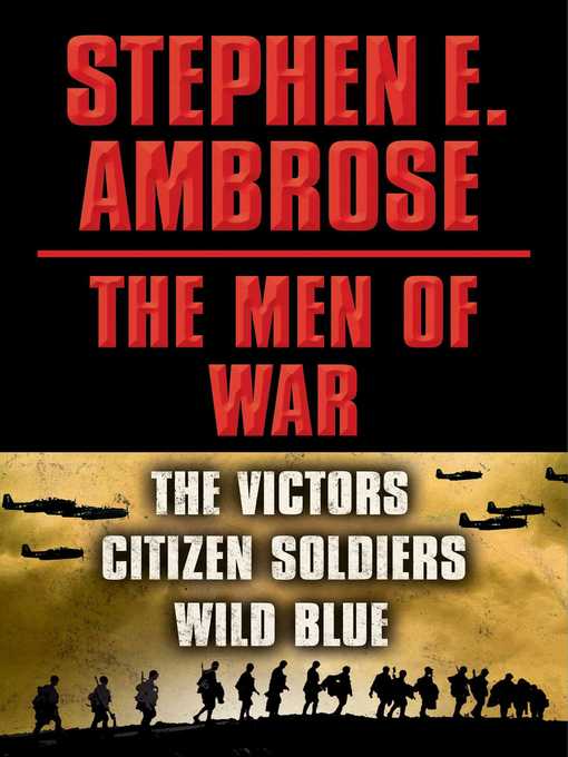 Title details for Stephen E. Ambrose the Men of War E-book Box Set by Stephen E. Ambrose - Available